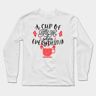 A Cup Of Tea Solves Everything Long Sleeve T-Shirt